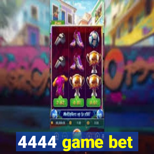 4444 game bet